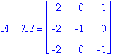 A-I*lambda = matrix([[2, 0, 1], [-2, -1, 0], [-2, 0, -1]])