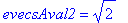 evecsAval2 = 2^(1/2)