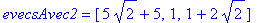 evecsAvec2 = vector([5*2^(1/2)+5, 1, 1+2*2^(1/2)])