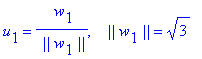 u[1] = 1/` ||`/w[1]/`||`*` w`[1], ` &nbsp;&nbsp;||`*w[1]*`||` = 3^(1/2)