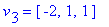 v[3] = vector([-2, 1, 1])