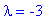 lambda = -3