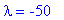 lambda = -50