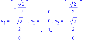 u[1] = matrix([[-1/2*2^(1/2)], [1/2*2^(1/2)], [0]]), u[2] = matrix([[0], [0], [1]]), u[3] = matrix([[1/2*2^(1/2)], [1/2*2^(1/2)], [0]])
