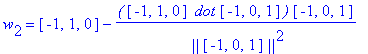 w[2] = vector([-1, 1, 0])-`(`*vector([-1, 1, 0])*` dot`*vector([-1, 0, 1])*`)`/` ||`/vector([-1, 0, 1])/`||`^2*vector([-1, 0, 1])
