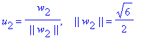 u[2] = 1/` ||`/w[2]/`||`*` w`[2], ` &nbsp;&nbsp;||`*w[2]*`||` = 1/2*6^(1/2)