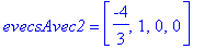 evecsAvec2 = vector([-4/3, 1, 0, 0])
