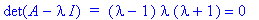 det(A-I*lambda)*` = `*(lambda-1)*lambda*(lambda+1) = 0