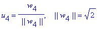 u[4] = 1/` ||`/w[4]/`||`*` w`[4], ` &nbsp;&nbsp;||`*w[4]*`||` = 2^(1/2)