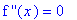 `f ''`(x) = 0