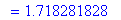 `` = 1.718281828
