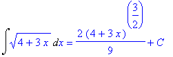 Int((4+3*x)^(1/2),x) = 2/9*(4+3*x)^(3/2)+C