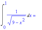 Int(1/((9-x^2)^(1/2)),x = 0 .. 1) = ``