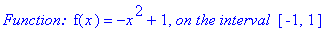 `Function: `*f(x) = -x^2+1, `on the interval `*[-1, 1]