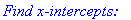 `Find x-intercepts:`