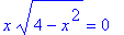 x*(4-x^2)^(1/2) = 0