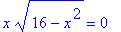 x*(16-x^2)^(1/2) = 0