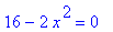 16-2*x^2 = 0