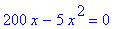 200*x-5*x^2 = 0