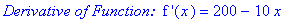 `Derivative of Function: `*`f '`(x) = 200-10*x