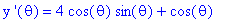 `y '`(theta) = 4*cos(theta)*sin(theta)+cos(theta)