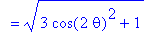 `` = (3*cos(2*theta)^2+1)^(1/2)