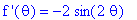 `f '`(theta) = -2*sin(2*theta)
