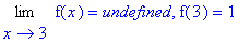 Limit(f(x),x = 3) = undefined, f(3) = 1