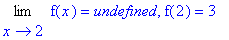 Limit(f(x),x = 2) = undefined, f(2) = 3