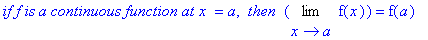 `if f is a continuous function at x ` = a, ` then `*Limit(f(x),x = a) = f(a)