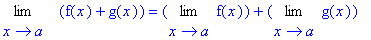 Limit(``*(f(x)+g(x)),x = a) = Limit(f(x),x = a)+Limit(g(x),x = a)