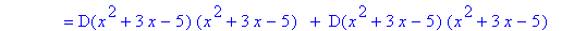` &nbsp;&nbsp;&nbsp;&nbsp;&nbsp;&nbsp;&nbsp;&nbsp;&nbsp;&nbsp;&nbsp;&nbsp;` = D(x^2+3*x-5)*(x^2+3*x-5)*` `+` D`(x^2+3*x-5)*(x^2+3*x-5)