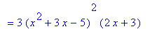 `` = `3 `(x^2+3*x-5)^2*(2*x+3)
