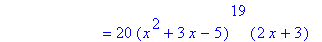 ` &nbsp;&nbsp;&nbsp;&nbsp;&nbsp;&nbsp;&nbsp;&nbsp;&nbsp;&nbsp;&nbsp;&nbsp;&nbsp;&nbsp;&nbsp;&nbsp;&nbsp;&nbsp;&nbsp;&nbsp;&nbsp;&nbsp;&nbsp;` = `20 `(x^2+3*x-5)^19*(2*x+3)