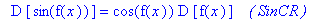 ` `*D*[sin(f(x))] = cos(f(x))*D*[f(x)]*` &nbsp;&nbsp;( SinCR )`