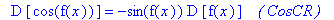 ` `*D*[cos(f(x))] = -sin(f(x))*D*[f(x)]*` &nbsp;&nbsp;( CosCR )`