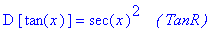 D*[tan(x)] = sec(x)^2*` &nbsp;&nbsp;( TanR )`
