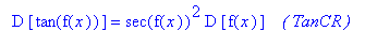` `*D*[tan(f(x))] = sec(f(x))^2*D*[f(x)]*` &nbsp;&nbsp;( TanCR )`