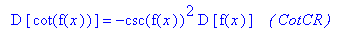 ` `*D*[cot(f(x))] = -csc(f(x))^2*D*[f(x)]*` &nbsp;&nbsp;( CotCR )`