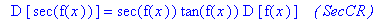 ` `*D*[sec(f(x))] = sec(f(x))*tan(f(x))*D*[f(x)]*` &nbsp;&nbsp;( SecCR )`