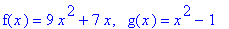 f(x) = 9*x^2+7*x, ` `*g(x) = x^2-1
