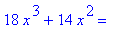 18*x^3+14*x^2 = ``