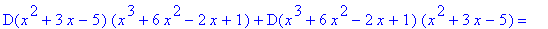 D(x^2+3*x-5)*(x^3+6*x^2-2*x+1)+D(x^3+6*x^2-2*x+1)*(x^2+3*x-5) = ``