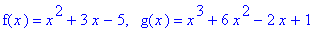 f(x) = x^2+3*x-5, ` `*g(x) = x^3+6*x^2-2*x+1