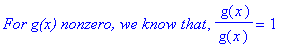 `For g(x) nonzero, we know that`, ` g`(x)/g(x) = 1