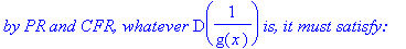 `by PR and CFR, whatever`*D(1/g(x))*`is, it must satisfy: `
