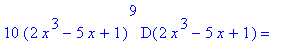 10*(2*x^3-5*x+1)^9*D(2*x^3-5*x+1) = ``