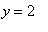 y = 2