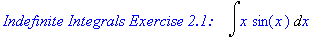 `Indefinite Integrals Exercise 2.1: `*Int(x*sin(x),x)