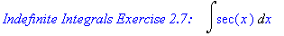 `Indefinite Integrals Exercise 2.7: `*Int(sec(x),x)